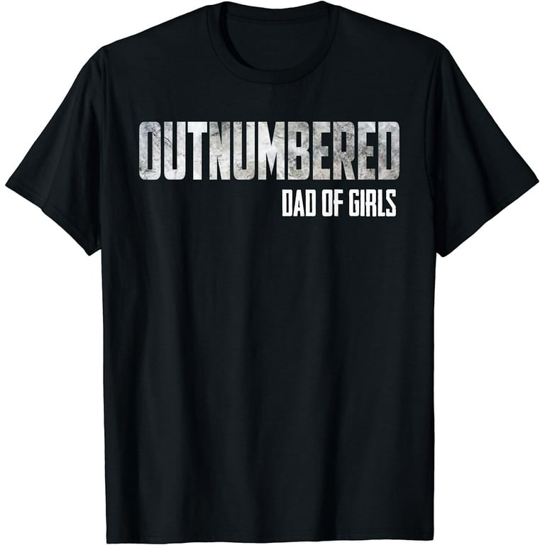 Outnumbered Dad Of Girls Shirt For Dads With Girls Outnumbered Dad Of Girls Shirt For Dads With Girls