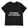 thumbnail image 1 of Mens Overthinking Is My Superpower - T-Shirt Black, 1 of 5