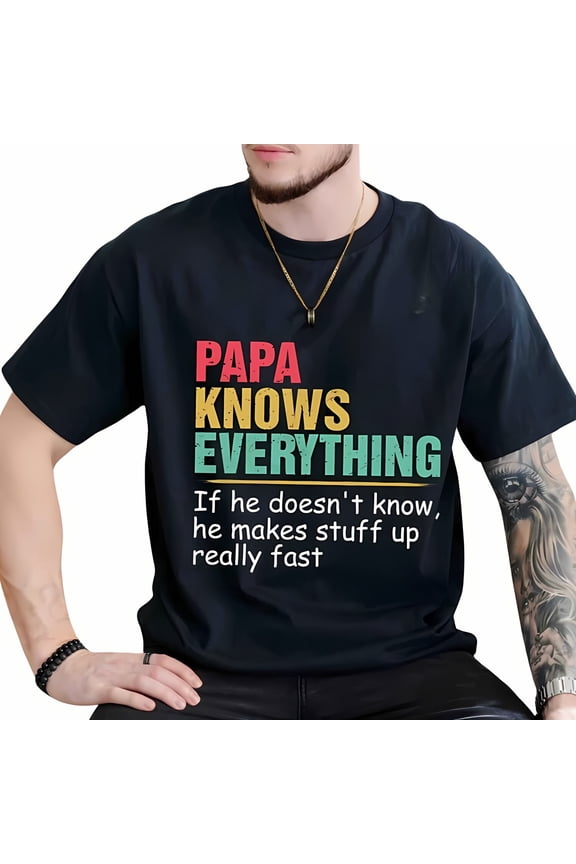 Mens Papa Knows Everything Cotton Shirt, New Dad Unisex Shirt, Dad Tax Tee, Papa Shirt, Fathers Day Gift Clothing, Best Dad Ever, Gift For Dad, For Grandpa
