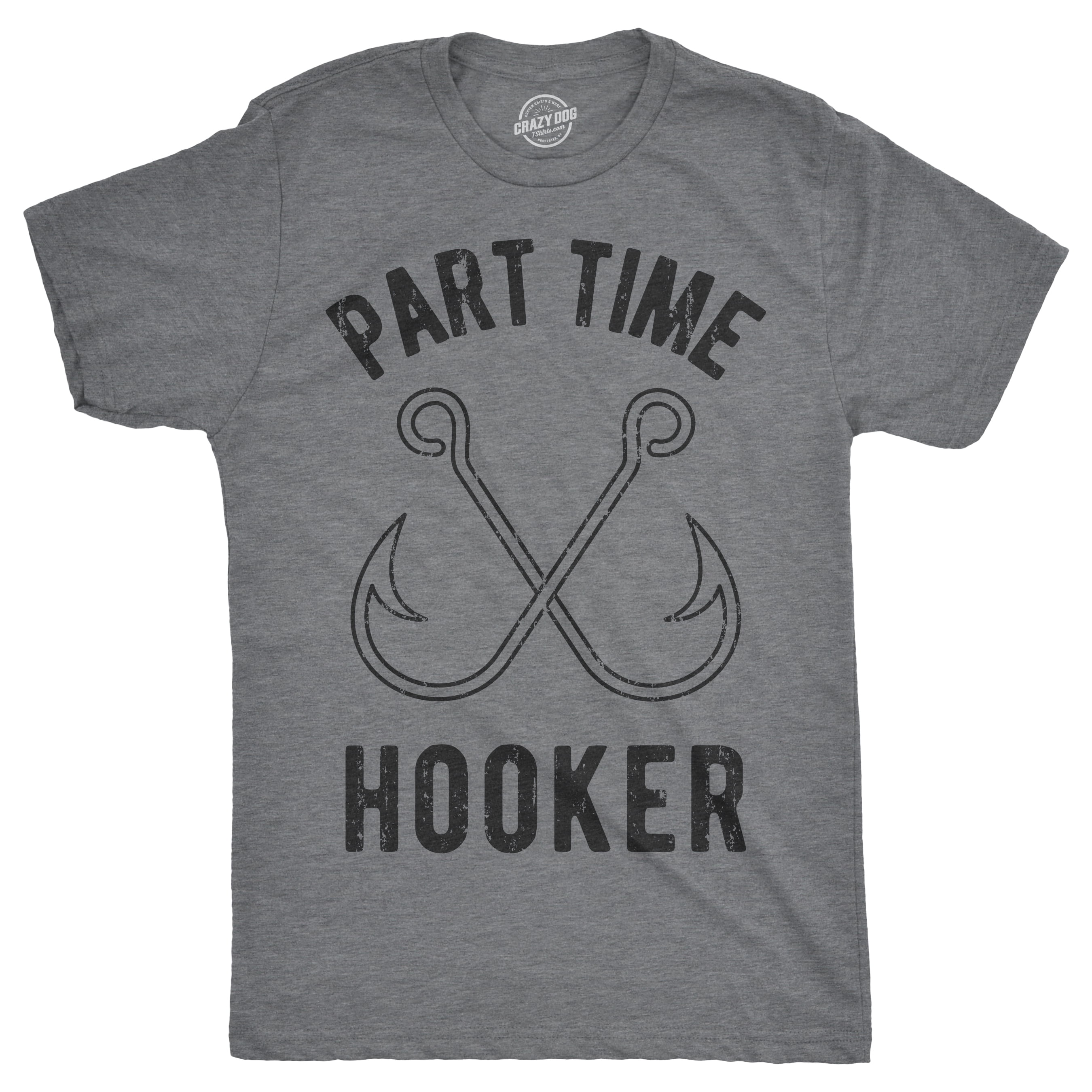 Mens Part Time Hooker T shirt Funny Fishing Hook Sarcastic Tee for Dad  Graphic Tees 
