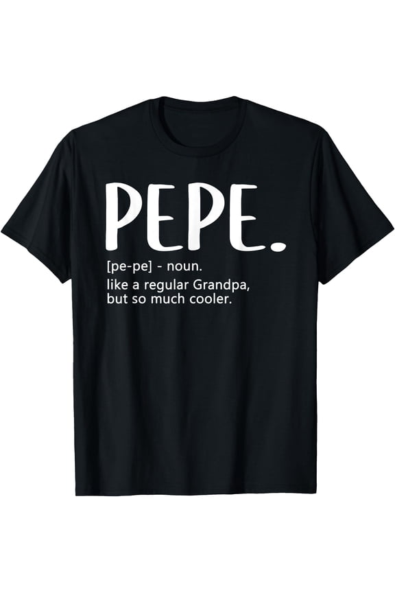 Mens Pepe Tshirts For Men Fathers Day Idea Regular Grandpa Pepe T-Shirt, Unisex T-Shirt
