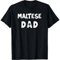 thumbnail image 1 of Mens Perfect Dog Father Gift | Maltese Dad T-Shirt, 1 of 4