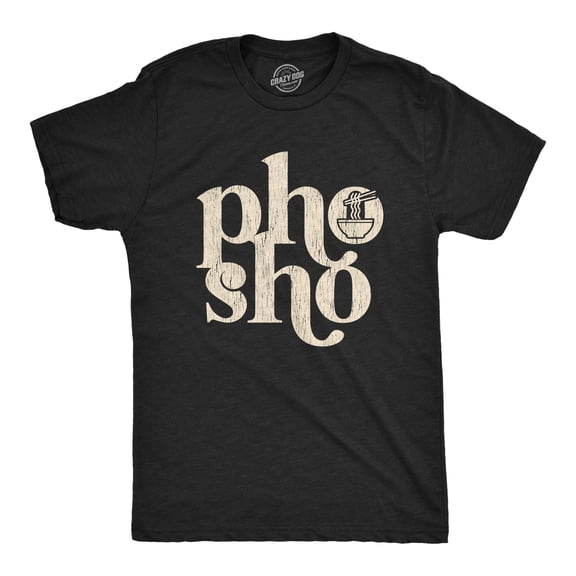 Mens Pho Sho T Shirt Funny for Sure Vietnamese Soup Graphic Noodles Novelty Tee Graphic Tees