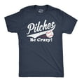 thumbnail image 1 of Mens Pitches Be Crazy T Shirt Funny Saying Baseball Graphic Novelty Tee for Guys Graphic Tees, 1 of 7