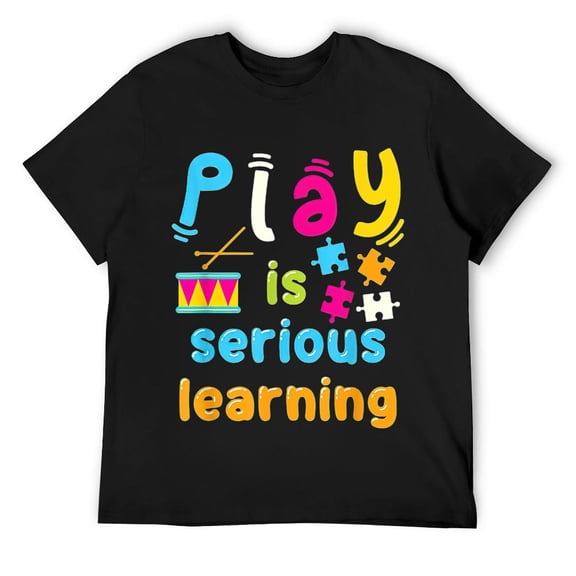 Mens Play Is Serious Learning Daycare Preschool Teacher T-Shirt Black