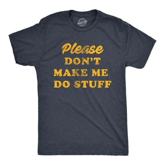 Mens Please Don't Make Me Do Stuff T Shirt Funny Lazy Introverted Graphic Tee Graphic Tees