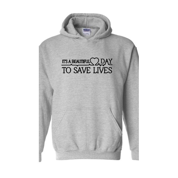 Mens Plus Sweatshirts and Hoodies - It`s a Beautiful Day to Save Lives