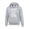 thumbnail image 1 of Mens Plus Sweatshirts and Hoodies - Sorry I'm Late I Didn't Want To Come, 1 of 5