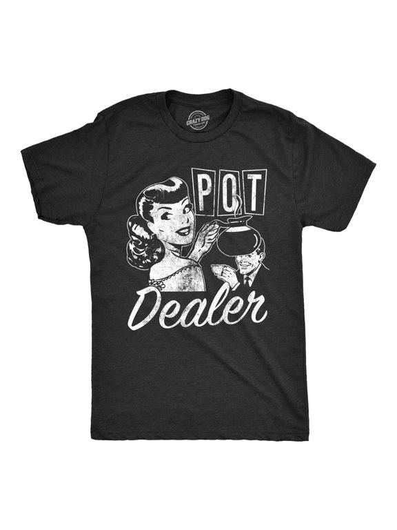 Mens Pot Dealer T Shirt Funny Coffee Tee Diner Shirt Caffeine Waitress Tee Graphic Tees