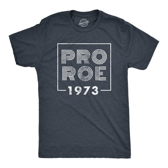 Mens Pro Roe 1973 T Shirt Roe V Wade Womens Rights Protest Tee for Guys Graphic Tees