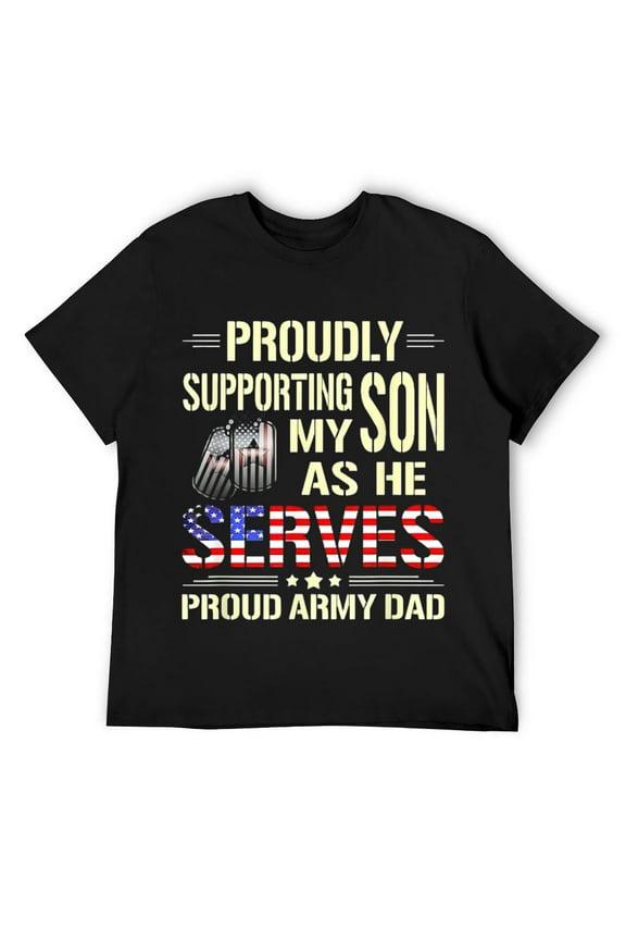 Mens Proud Army Dad T-Shirt Supporting My Son As He Serves Shirt Black X-Large