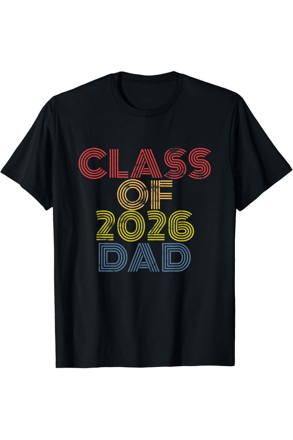 Mens Proud Dad Of A Class Of 2026 Graduate Senior Graduation T-Shirt Unisex Full Size S-5XL