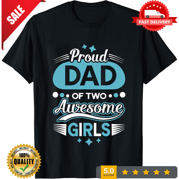 Mens Proud Dad Of Two awesome girls Father's Day T-Shirt Unisex T-shirt, NEW TRENDING ITEM-TH72706