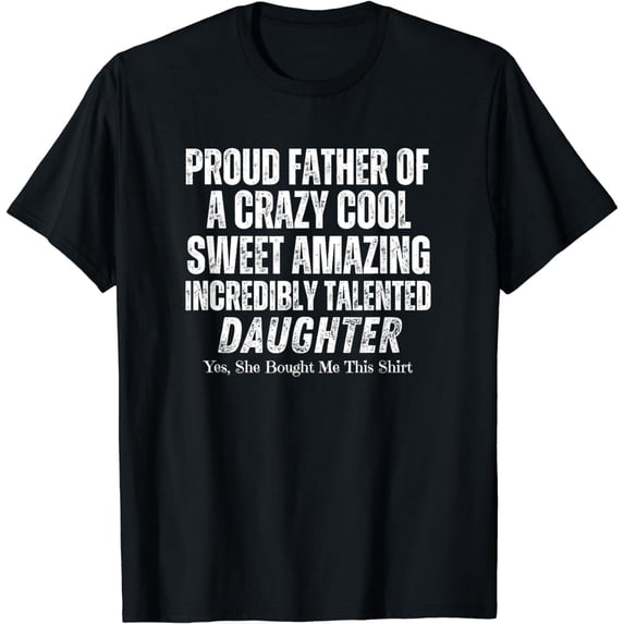 Mens Proud Father Of A Crazy Cool Sweet Amazing Daughter T-Shirt