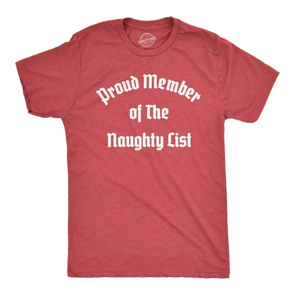 Mens Proud Member of The Naughty List T Shirt Funny Xmas Santa Claus List Joke Tee for Guys Graphic Tees
