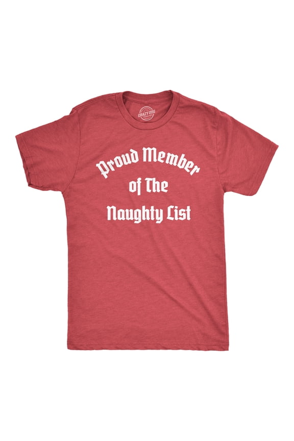 Mens Proud Member of The Naughty List T Shirt Funny Xmas Santa Claus List Joke Tee for Guys Graphic Tees