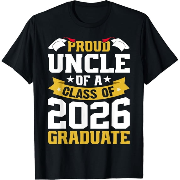 Mens Proud Uncle Of A Class Of 2026 Graduate Senior Graduation T-Shirt Unisex Full Size S-5XL