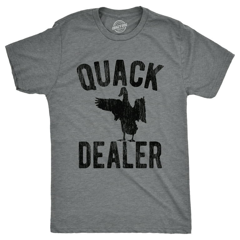 Mens Quack Dealer T Shirt Funny Duck Hunter Drug Joke Tee For Guys Graphic  Tees 