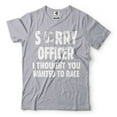thumbnail image 1 of Mens Racing Shirt Funny Racing Shirt Sorry Officer I Thought You Wanted To Race Shirt (X-Large Grey), 1 of 6