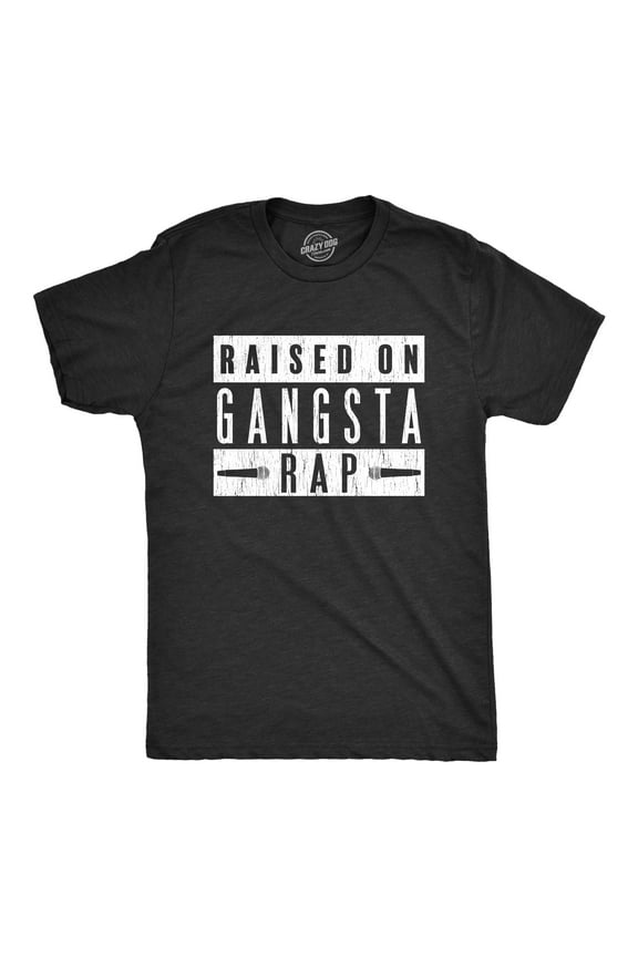 Mens Raised On Gangsta Rap T Shirt Funny Hip Hop Kid Music Novelty Tee Graphic Tees