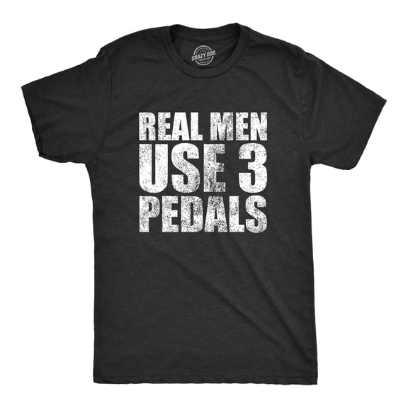 Mens Real Men Use 3 Pedals T Shirt Funny Car Guy Stick Shift Manual Gift for Dad Guys Graphic Tees