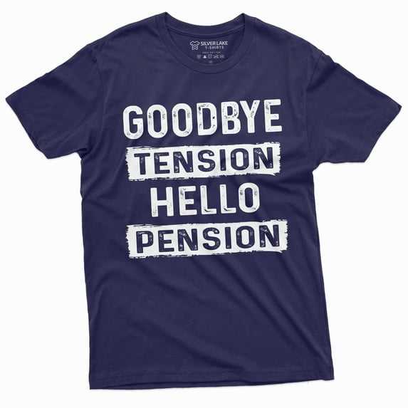 Mens Retirement T-Shirt Retiree Gifts Grandpa Dad Papa Goodbye Tension Hello Pension Tee
