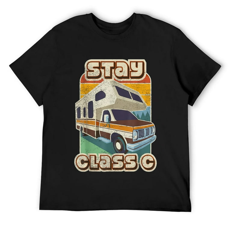 Stay Class C Classy Rv Camping T-Shirt Stay Class C Classy Rv Camping T-Shirt