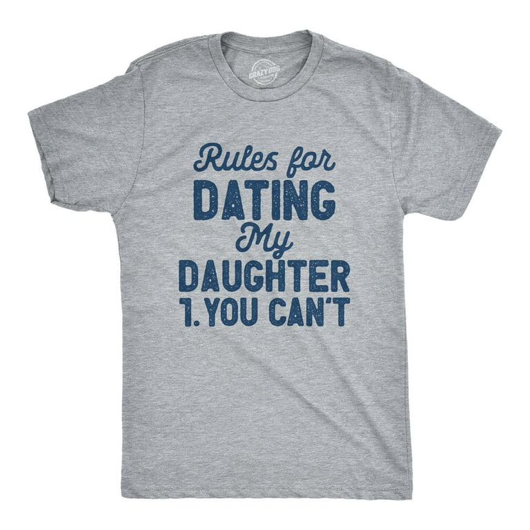 Rules For Dating My Daughter Shirt You Can't Dad Tee Rules For Dating My Daughter Shirt You Can't Dad Tee