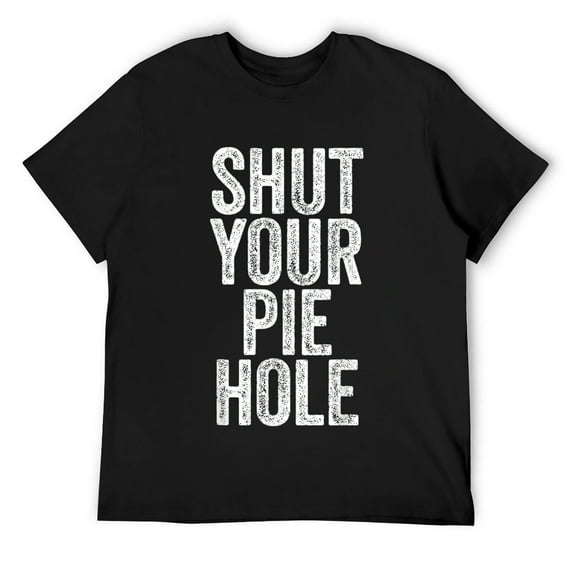 Mens SHUT YOUR PIE HOLE Funny Joke Quote Saying Novelty Humor T-Shirt Black 2XL