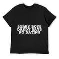thumbnail image 1 of Mens SORRY BOYS DADDY SAYS NO DATING Shirt Funny Girl Gift Idea Black Large, 1 of 5