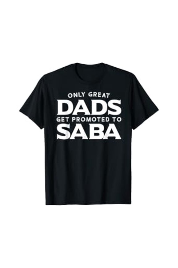 Mens Saba Shirt Gift: Only Great Dads Get Promoted To Saba T-Shirt