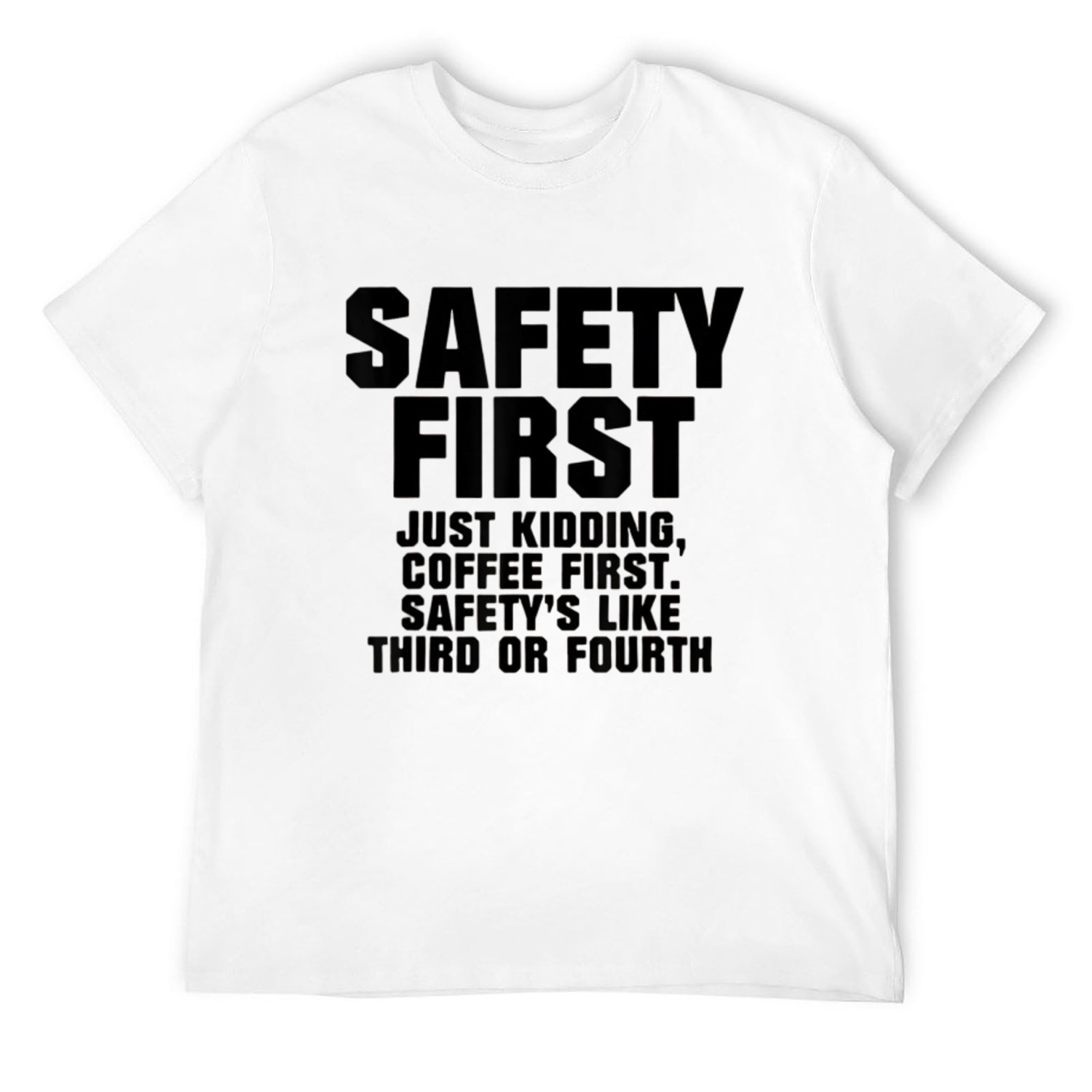 Mens Safety First Just Kidding Coffee First Sagety'S Like Third TShirt