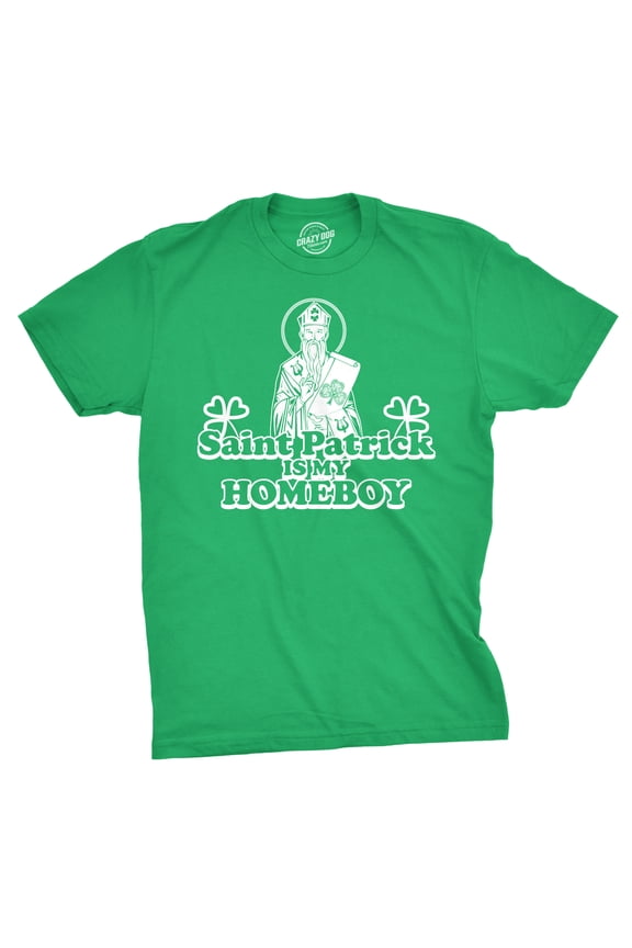 Mens Saint Patrick Is My Homeboy Tee Funny St Patty Day Cool Novelty T Shirt Graphic Tees
