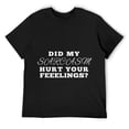 thumbnail image 1 of Mens Sarcasm Funny Did My Sarcasm Hurt Your Feelings T Shirt Black, 1 of 5