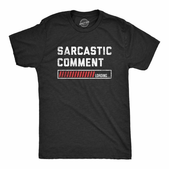Mens Sarcastic Comment Loading T Shirt Funny Sarcasm Joke Graphic Novelty Tee for Guys Graphic Tees