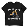 thumbnail image 1 of Mens See Ya Later Excavator I Construction Vehicle I Digger T-Shirt Black Medium, 1 of 5