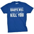 thumbnail image 1 of Mens Sharks Will Kill You Funny T Shirt Sarcasm Novelty Offensive Tee for Guys Graphic Tees, 1 of 6