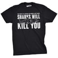 thumbnail image 1 of Mens Sharks Will Kill You Funny T Shirt Sarcasm Novelty Offensive Tee for Guys Graphic Tees, 1 of 6