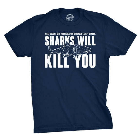 Mens Sharks Will Kill You Funny T Shirt Sarcasm Novelty Offensive Tee for Guys Graphic Tees