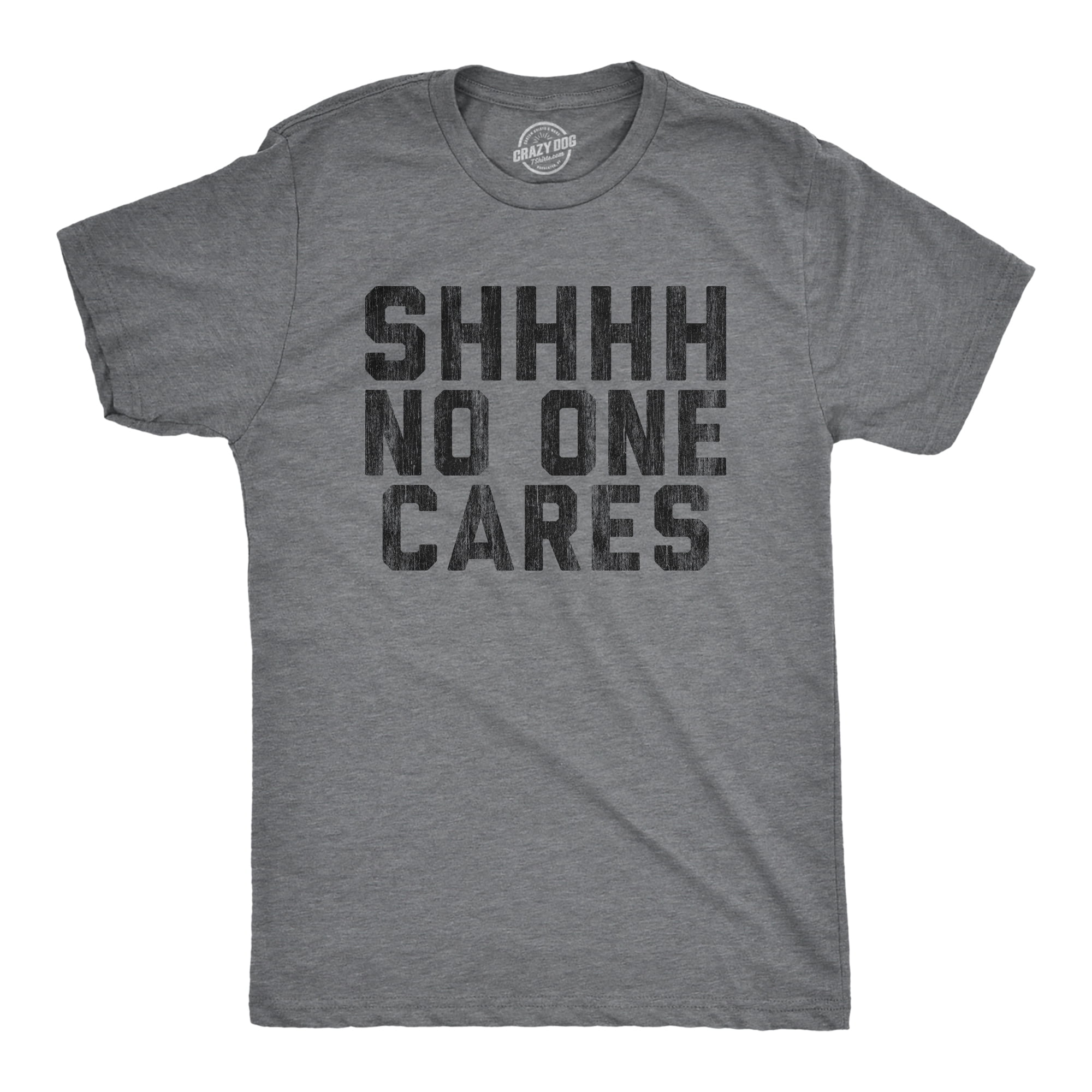 Shhhh No One Cares T-Shirts Funny Tee Shirt Saying Shhhh No One Cares T-Shirts Funny Tee Shirt Saying