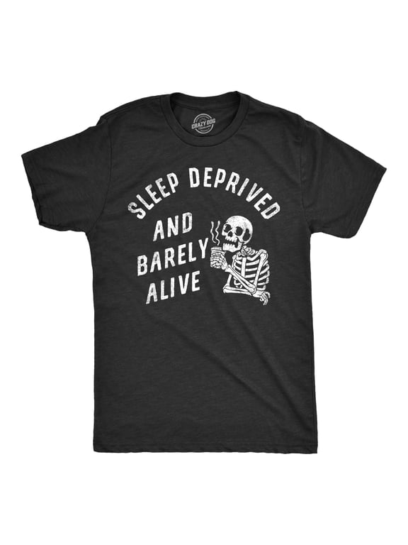 Mens Sleep Deprived and Barely Alive T Shirt Funny Exhausted Skeleton Joke Tee for Guys Graphic Tees
