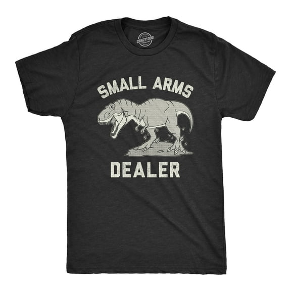 Mens Small Arms Dealer T Shirt Funny T-Rex Dinosaur Sarcastic Graphic Novelty Tee Graphic Tees