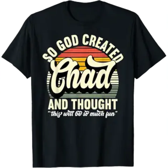 Mens So God Created Chad - Name Chad Birthday T-Shirt