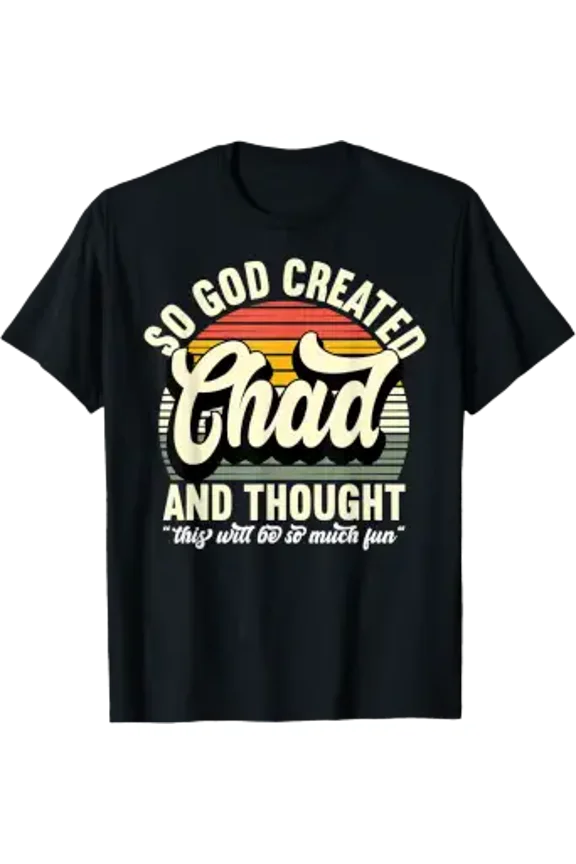 Mens So God Created Chad - Name Chad Birthday T-Shirt