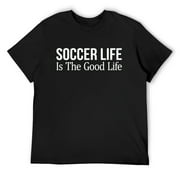 Mens Soccer Life Is The Good Life - T-Shirt Black Small