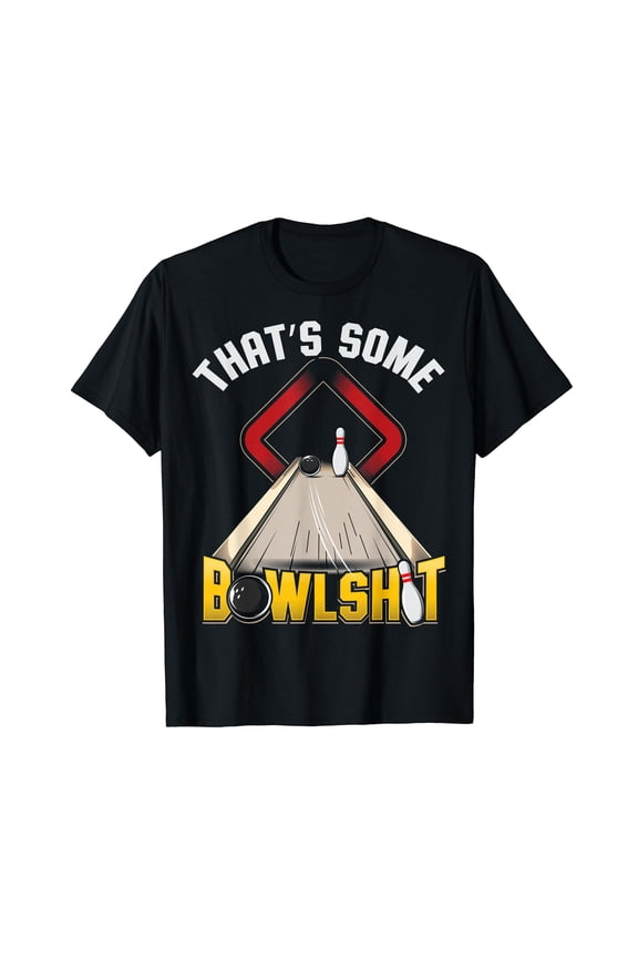 Mens Some Bowlsht Funny Ten Pin 10 Bowling Gift Men's Women's Black T-Shirt Crew Neck Tee