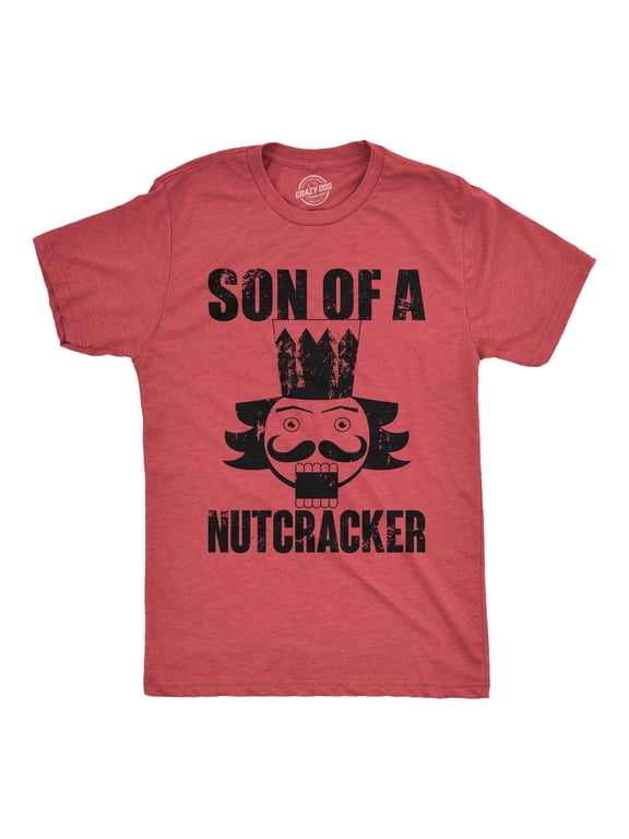Mens Son Of A Nutcracker T Shirt Funny Christmas Holiday Season Lovers Joke Tee for Guys Graphic Tees