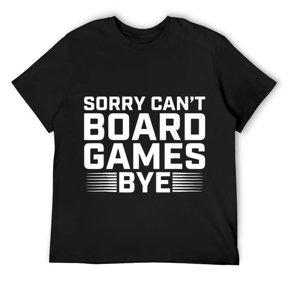 Mens Sorry Cant Board Games Bye T-Shirt Black
