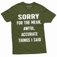 thumbnail image 1 of Mens Sorry For The Mean Awful Accurate Things I Said Funny Saying Tee Shirt T-Shirt (Medium Military Green), 1 of 6