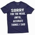 thumbnail image 1 of Mens Sorry For The Mean Awful Accurate Things I Said Funny Saying Tee Shirt T-Shirt (Xx-Large Navy Blue), 1 of 5